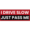 JOEZZY I Drive Slow Just Pass Me Car Magnet - Rectangular 6 x 3